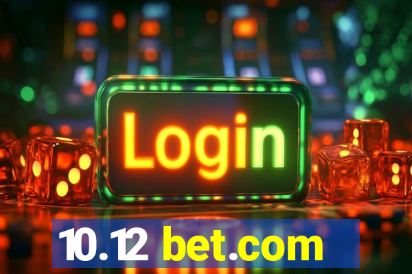 10.12 bet.com